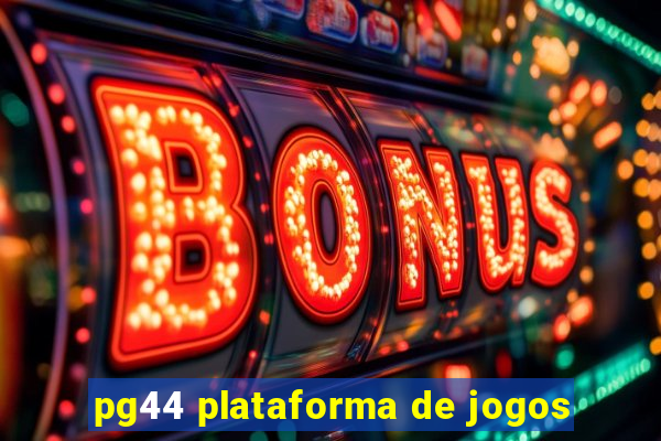 pg44 plataforma de jogos